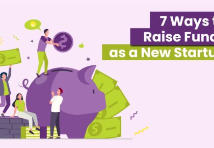 Startup Fundraising: 7 Ways to Raise Funds as a New Startup